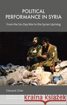 Political Performance in Syria: From the Six-Day War to the Syrian Uprising Ziter, Edward 9781137358974 Palgrave MacMillan - książka