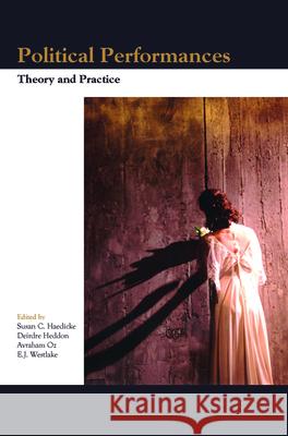 Political Performances: Theory and Practice E. J. Westlake Deirdre Heddon Avraham Oz 9789042026063 Rodopi - książka