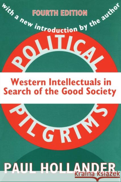 Political Pilgrims: Western Intellectuals in Search of the Good Society Hollander, Paul 9781560009542 Transaction Publishers - książka