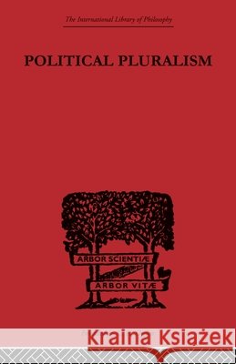Political Pluralism : A Study in Contemporary Political Theory Kung Chuan Hsiao   9780415613965 Taylor and Francis - książka