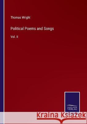 Political Poems and Songs: Vol. II Thomas Wright 9783375066147 Salzwasser-Verlag - książka