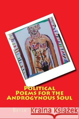 Political Poems for the Androgynous Soul Bryan William Myers 9781975928841 Createspace Independent Publishing Platform - książka