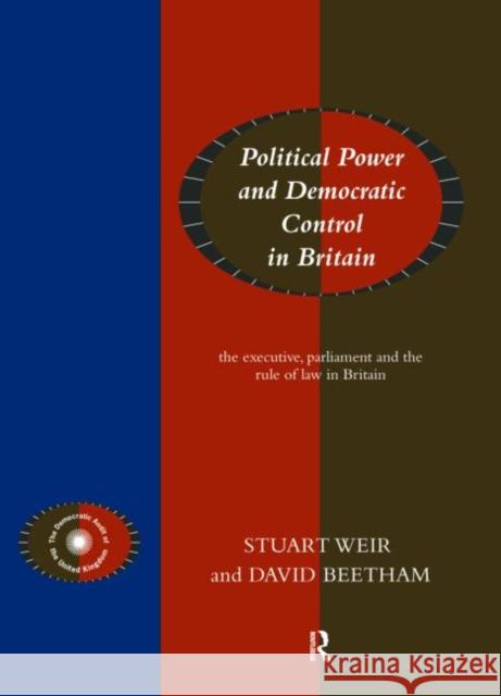 Political Power and Democratic Control in Britain Stuart Weir David Beetham Kevin Boyle 9780415096447 Routledge - książka