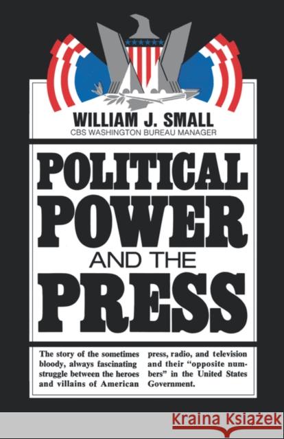 Political Power and the Press William J. Small 9780393334531 W. W. Norton & Company - książka