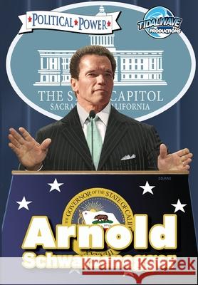 Political Power: Arnold Schwarzenegger Peniston, Justin 9780985591106 Bluewater Productions - książka