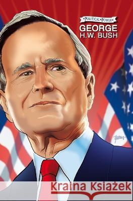 Political Power: George H. W. Bush Michael Frizell Curtis Lawson Martin Gimenez 9781956841435 Tidalwave Productions - książka