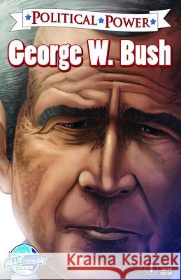 Political Power: George W. Bush Chris Ward 9781467519328 Bluewater Productions - książka