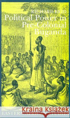 Political Power in Pre-Colonial Buganda: Economy, Society & Warfare in the Nineteenth Century Richard J. Reid 9780821414774 Ohio University Press - książka