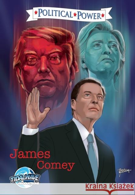 Political Power: James Comey Michael Frizell Joe Paradise Darren G. Davis 9781948724951 Tidalwave Productions - książka