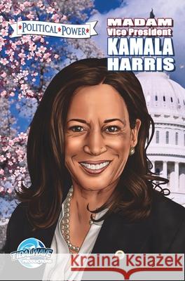 Political Power: Madam Vice President Kamala Harris Michael Frizell Dave Ryan 9781955686051 Tidalwave Productions - książka