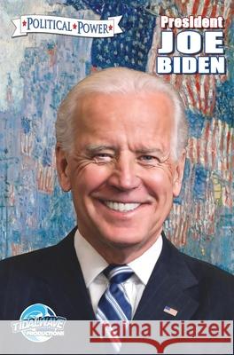 Political Power: President Joe Biden Michael Frizell Dave Ryan Juan Burgos 9781955686037 Tidalwave Productions - książka