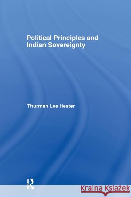 Political Principles and Indian Sovereignty Thurman Lee Heste 9781138978843 Routledge - książka