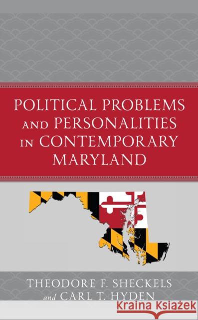 Political Problems and Personalities in Contemporary Maryland Theodore F. Sheckels Carl T. Hyden 9781666928976 Lexington Books - książka