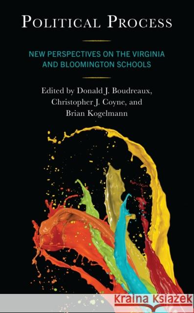 Political Process: New Perspectives on the Virginia and Bloomington Schools Donald J. Boudreaux Christopher J. Coyne Brian Kogelmann 9781666945416 Lexington Books - książka