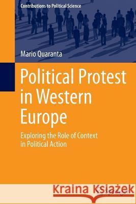 Political Protest in Western Europe: Exploring the Role of Context in Political Action Quaranta, Mario 9783319368214 Springer - książka