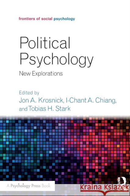 Political Psychology: New Explorations Jon A. Krosnick I-Chant A. Chiang Tobias H. Stark 9781138802018 Psychology Press - książka