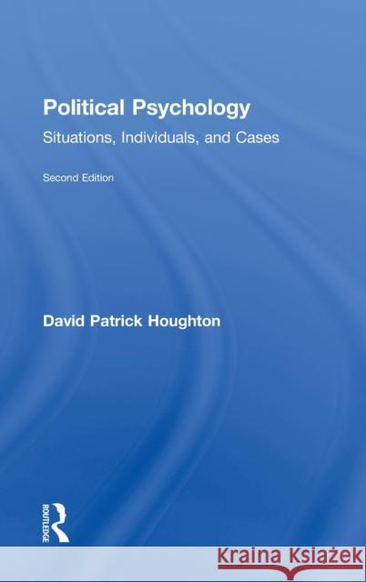 Political Psychology: Situations, Individuals, and Cases David P. Houghton 9780415833653 Routledge - książka