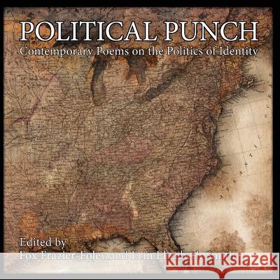 Political Punch: Contemporary Poems on the Politics of Identity Fox Frazier-Foley Erin Elizabeth Smith 9781939675293 Sundress Publications - książka