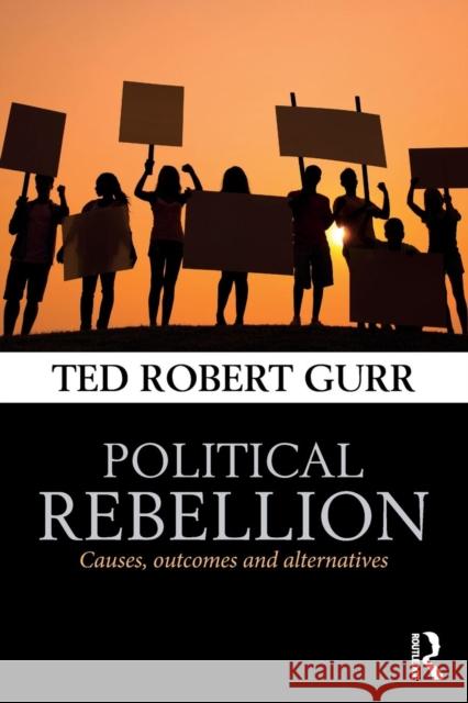 Political Rebellion: Causes, outcomes and alternatives Gurr, Ted Robert 9780415732826 Routledge - książka