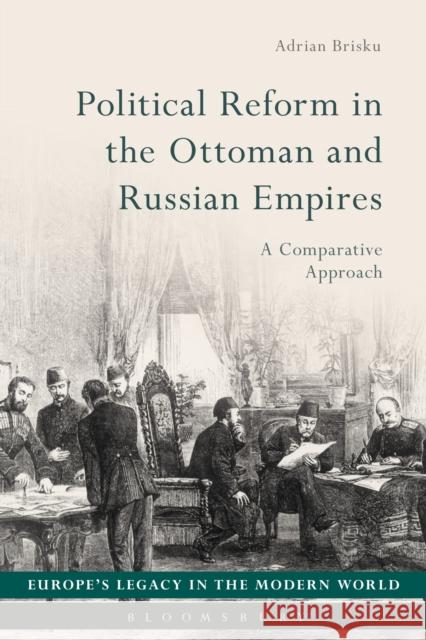 Political Reform in the Ottoman and Russian Empires: A Comparative Approach Adrian Brisku Bo Strath Martti Koskenniemi 9781350105560 Bloomsbury Academic - książka