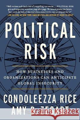 Political Risk: How Businesses and Organizations Can Anticipate Global Insecurity Condoleezza Rice 9781455542345 Twelve - książka