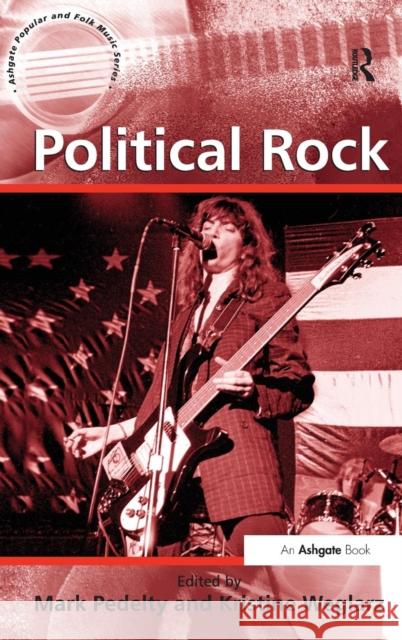 Political Rock. Edited by Mark Pedelty and Kristine Weglarz Mark Pedelty 9781409446224 BookPoint Ltd 3rd DBPTDIS ORPH - książka