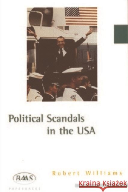 Political Scandals in the USA Robert Williams 9781853311895 Edinburgh University Press - książka
