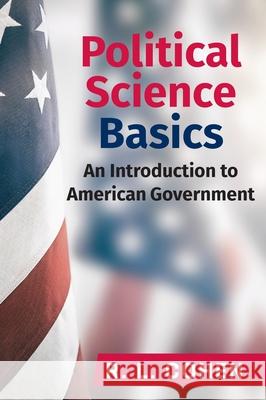 Political Science Basics: An Introduction to American Government Rodgir L Cohen 9781988557908 Humanities Academic Publishers - książka