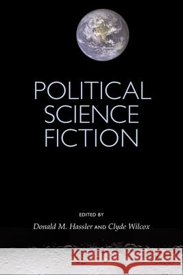 Political Science Fiction M. Hassler Donald Wilcox Clyde Donald M. Hassler 9781570038471 University of South Carolina Press - książka