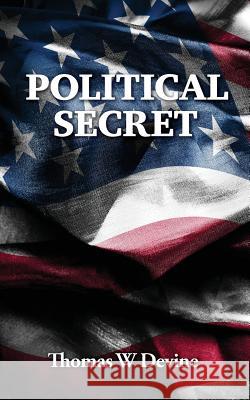 Political Secret MR Thomas W. Devine 9781979382717 Createspace Independent Publishing Platform - książka