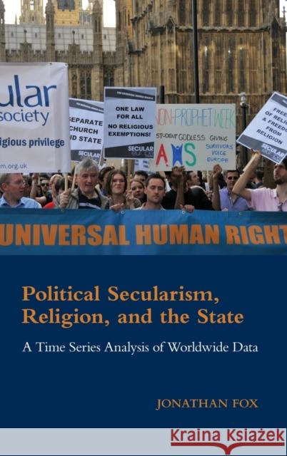 Political Secularism, Religion, and the State: A Time Series Analysis of Worldwide Data Jonathan Fox (Bar-Ilan University, Israel) 9781107076747 Cambridge University Press - książka