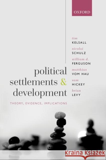 Political Settlements and Development: Theory, Evidence, Implications Kelsall, Tim 9780192848932 Oxford University Press - książka