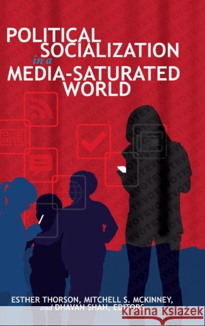 Political Socialization in a Media-Saturated World Esther Thorson Mitchell S. McKinney  9781433125720 Peter Lang Publishing Inc - książka