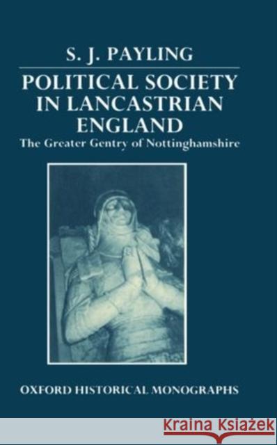 Political Society in Lancastrian England Payling, Simon 9780198202097 Clarendon Press - książka