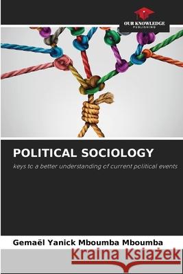 POLITICAL SOCIOLOGY Mboumba Mboumba, Gemael Yanick 9786206824190 Our Knowledge Publishing - książka