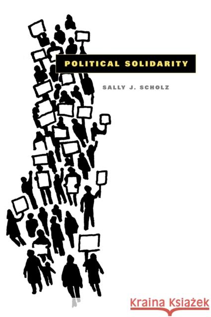 Political Solidarity Sally J. Scholz 9780271034010 Penn State University Press - książka