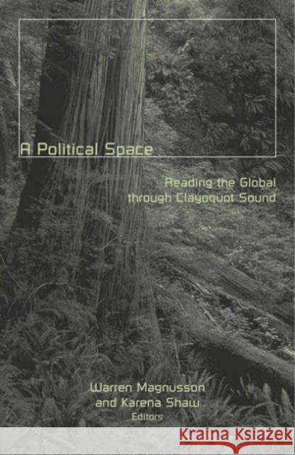 Political Space: Reading the Global Through Clayoquot Sound Volume 11 Magnusson, Warren 9780816640409 University of Minnesota Press - książka