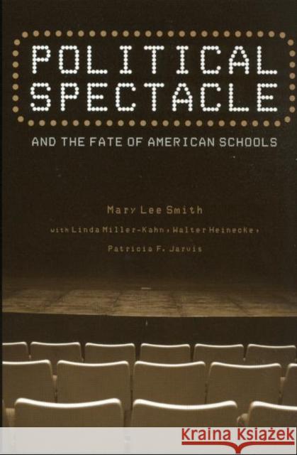 Political Spectacle and the Fate of American Schools Patricia Mar Mary Lee Smith Patricia Fey 9780415932011 Falmer Press - książka