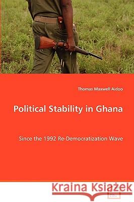 Political Stability in Ghana Thomas Maxwell Aidoo 9783639054187 VDM Verlag - książka