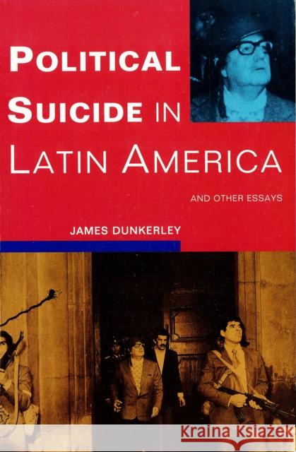 Political Suicide in Latin America: And Other Essays James Dunkerley   9780860915607 Verso Books - książka