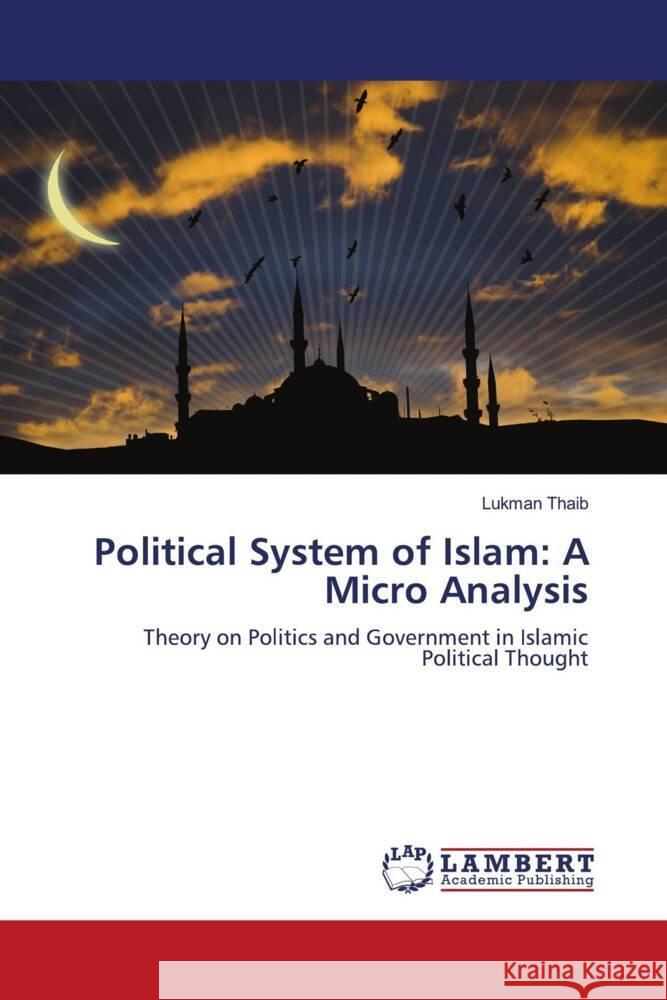 Political System of Islam: A Micro Analysis Thaib, Lukman 9786204980850 LAP Lambert Academic Publishing - książka
