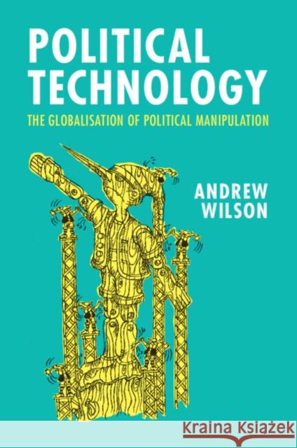 Political Technology Andrew (University College London) Wilson 9781009355339 Cambridge University Press - książka