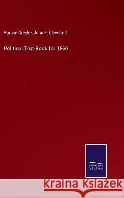 Political Text-Book for 1860 Horace Greeley, John F Cleveland 9783375097974 Salzwasser-Verlag - książka