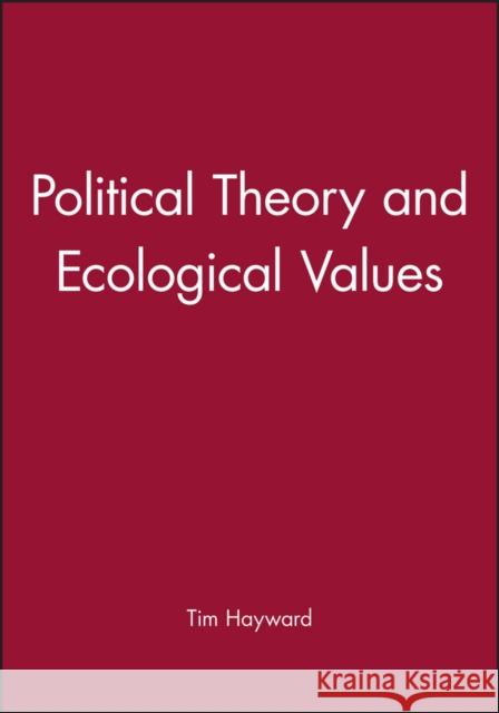 Political Theory and Ecological Values Tim Hayward 9780745618098 Polity Press - książka