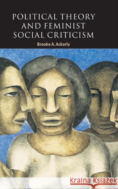 Political Theory and Feminist Social Criticism Brooke A. Ackerly (University of California, Los Angeles) 9780521650199 Cambridge University Press - książka