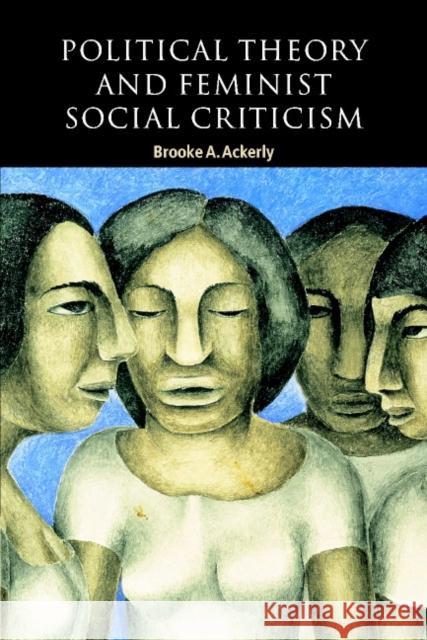 Political Theory and Feminist Social Criticism Brooke A. Ackerly Ian Shapiro Russell Hardin 9780521659840 Cambridge University Press - książka