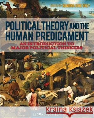 Political Theory and the Human Predicament: An Introduction to Major Political Thinkers Ramona June Grey 9781516529766 Cognella Academic Publishing - książka