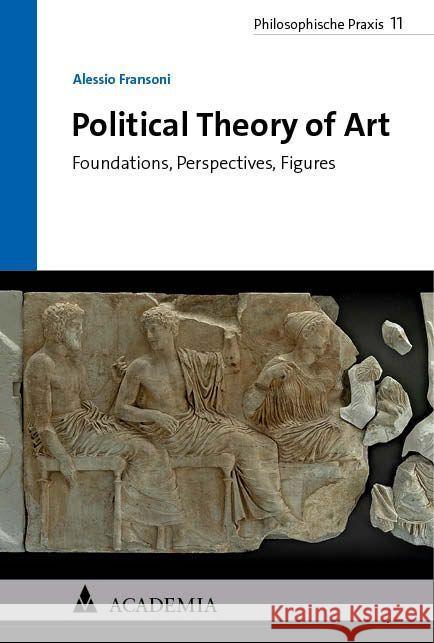 Political Theory of Art: Foundations, Perspectives, Figures Alessio Fransoni 9783985721610 Nomos Verlagsgesellschaft - książka