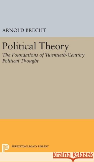 Political Theory: The Foundations of Twentieth-Century Political Thought Arnold Brecht 9780691649610 Princeton University Press - książka