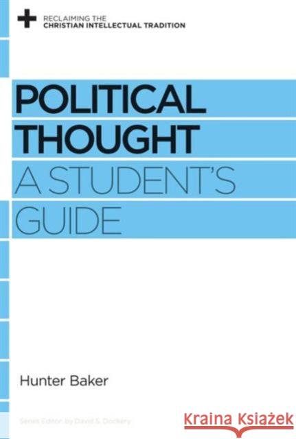 Political Thought: A Student's Guide Hunter Baker David S. Dockery 9781433531194 Crossway Books - książka